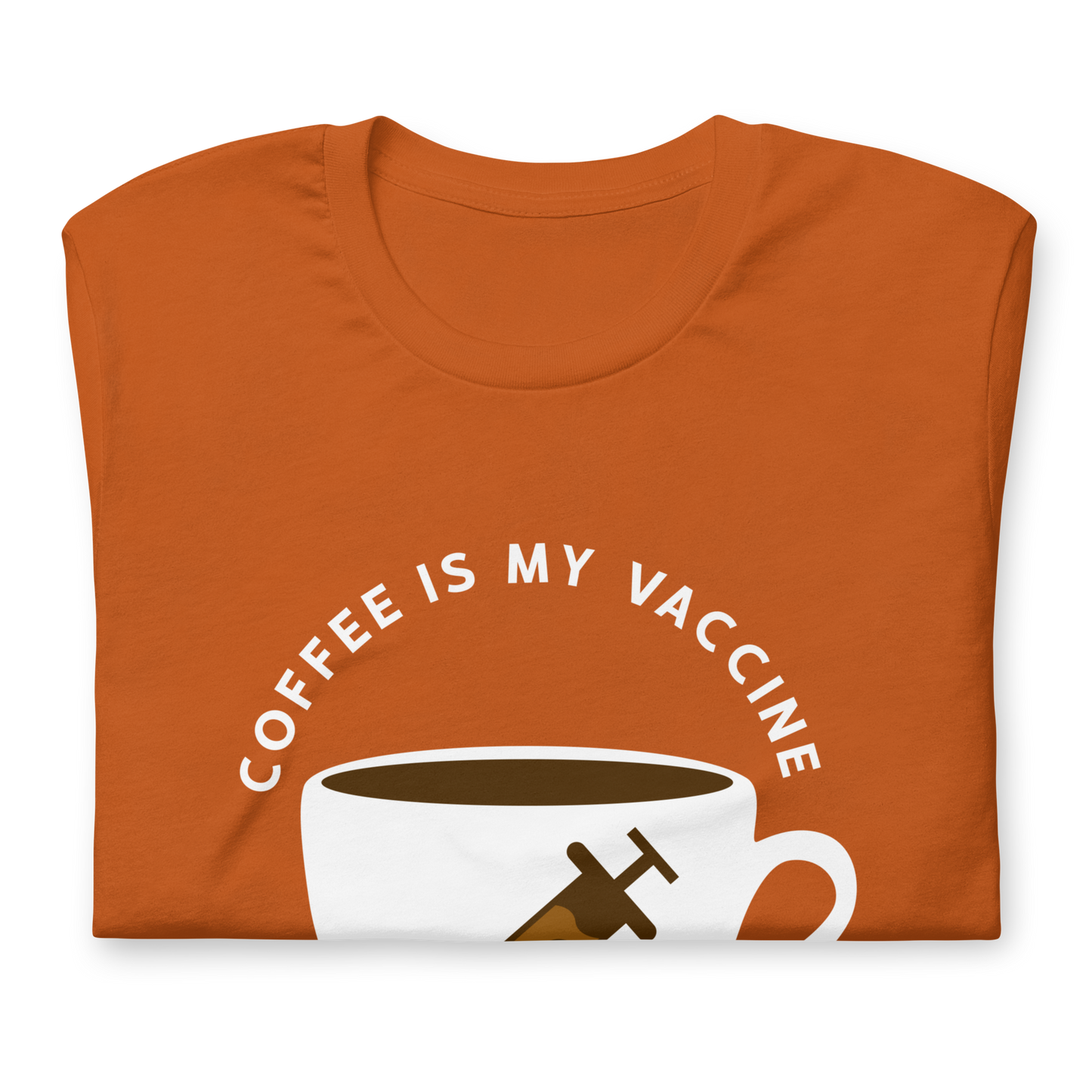 COFFEE IS MY VACCINE Coffee series unisex t-shirt