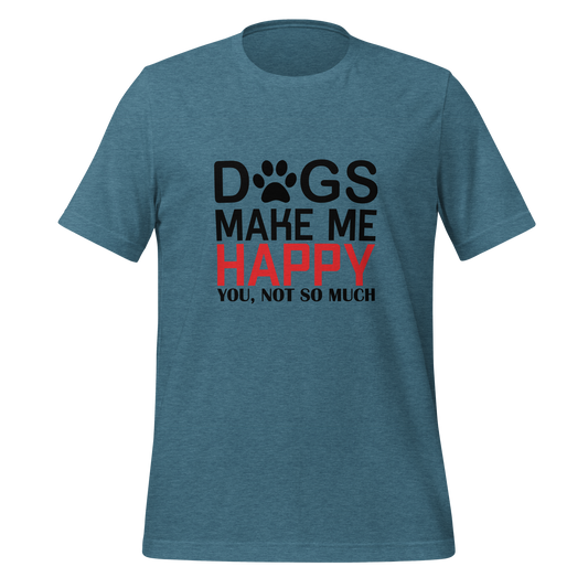 DOGS MAKE ME HAPPY Unisex t-shirt