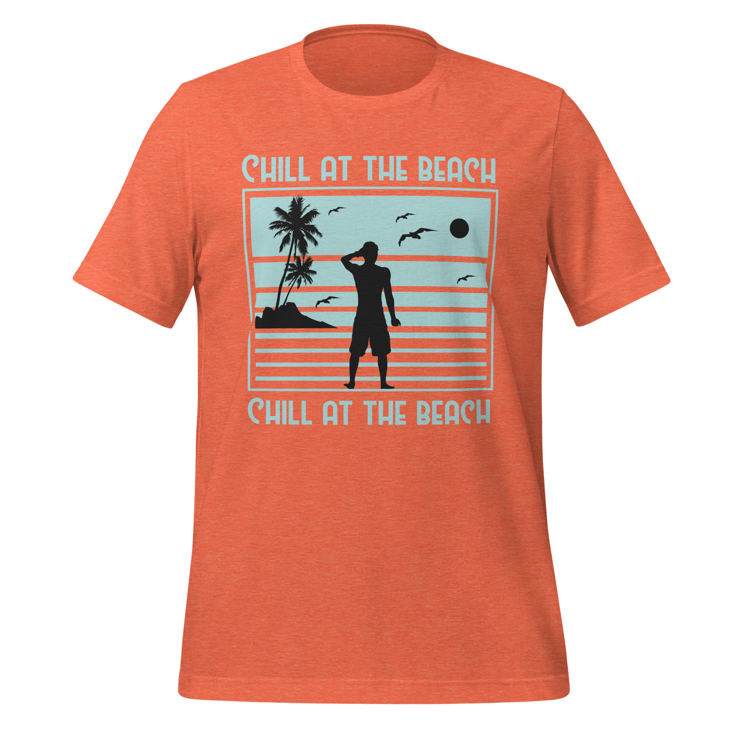 CHILL AT THE BEACH  Summer series unisex t-shirt