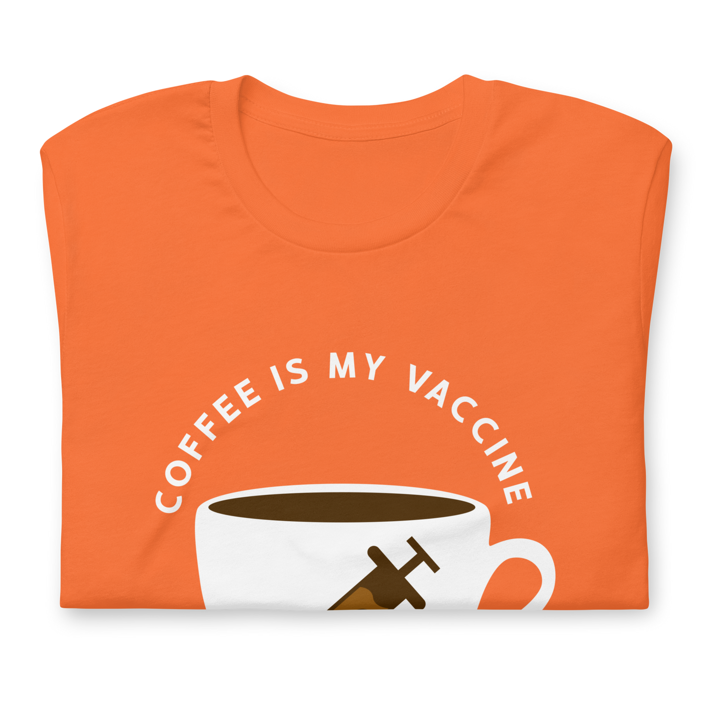 COFFEE IS MY VACCINE Coffee series unisex t-shirt