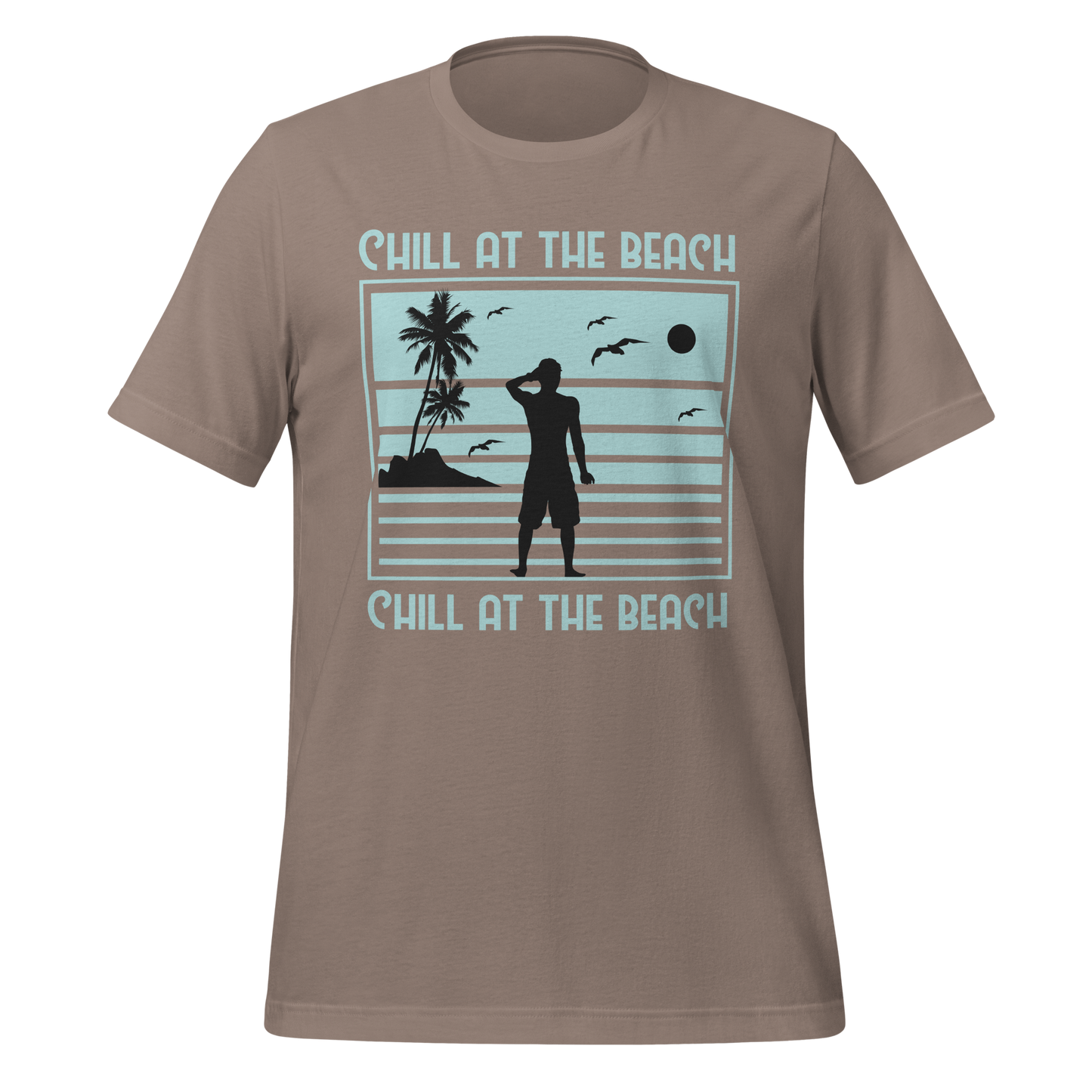 CHILL AT THE BEACH  Summer series unisex t-shirt