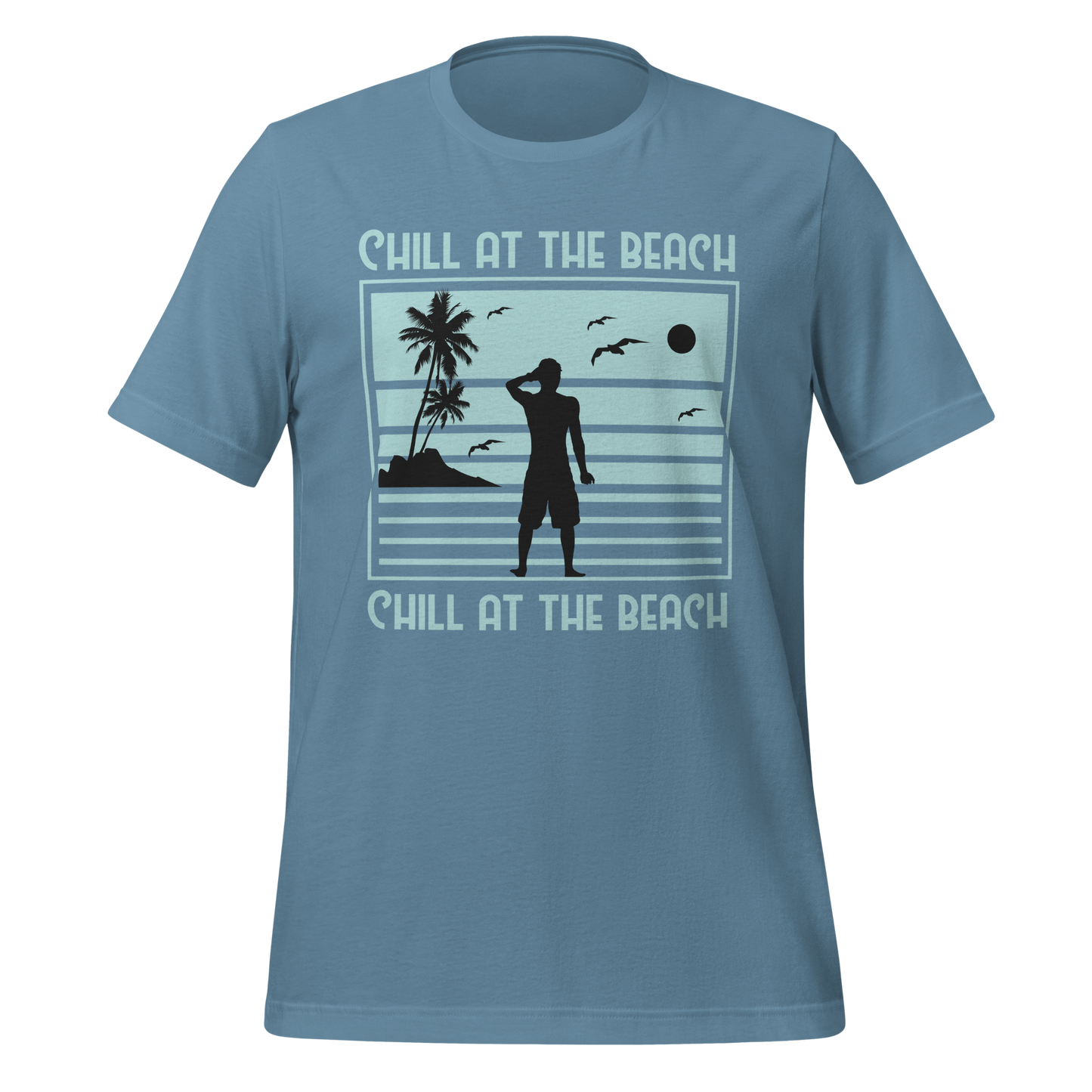 CHILL AT THE BEACH  Summer series unisex t-shirt