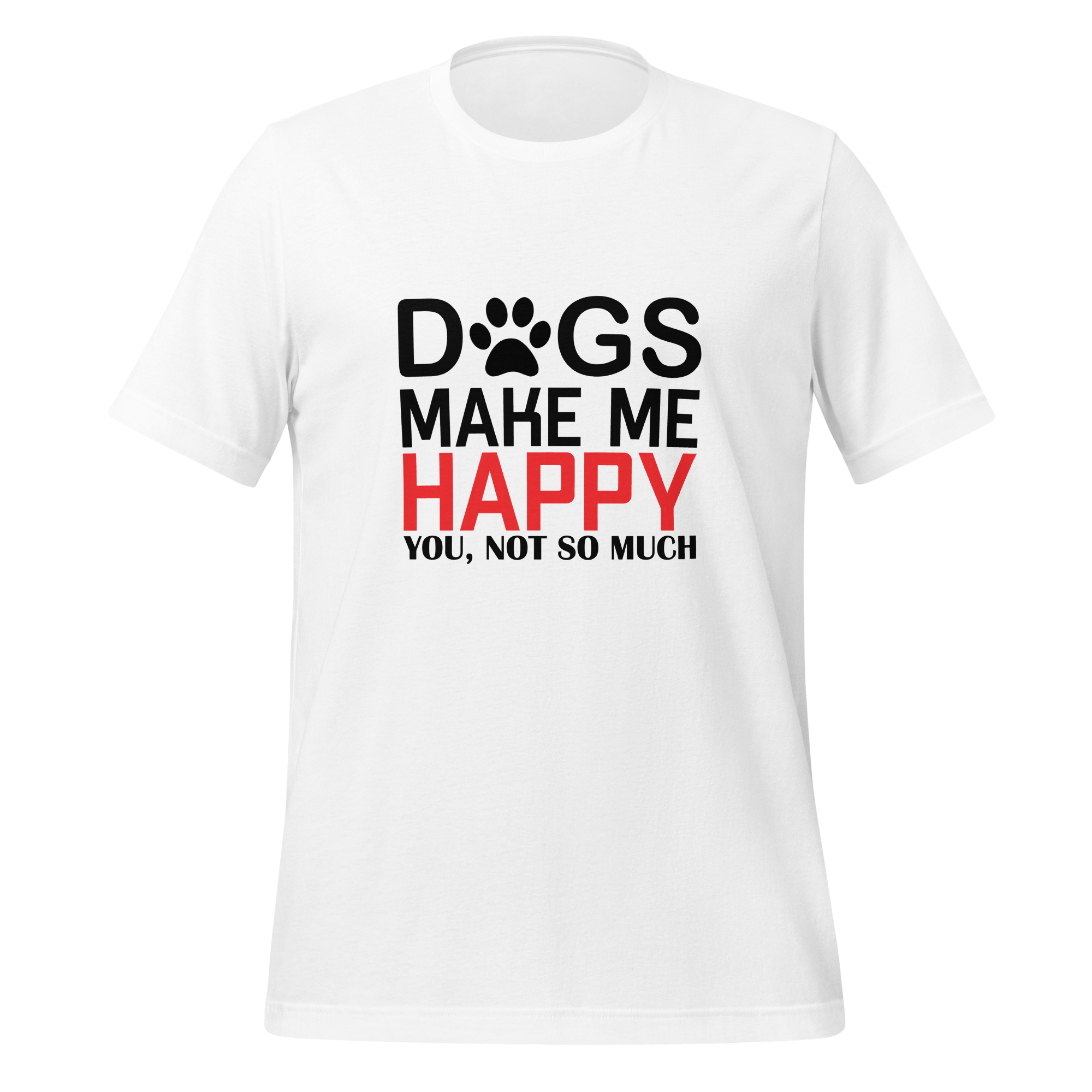 DOGS MAKE ME HAPPY unisex t-shirt