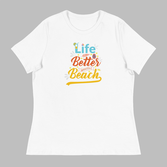 LIFE BETTER BEACH Women's Relaxed T-Shirt